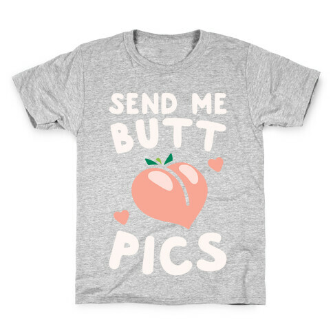 Send Me Butt Pics Kids T-Shirt