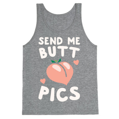 Send Me Butt Pics Tank Top
