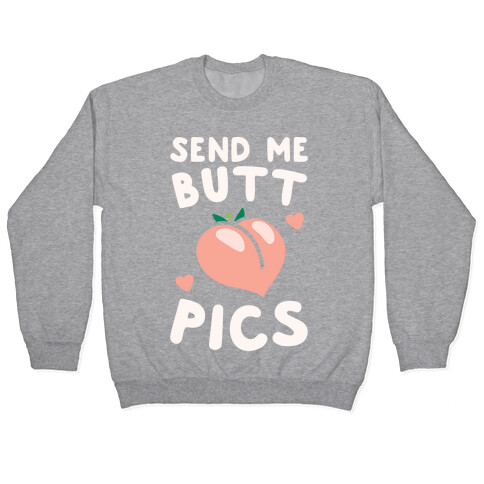 Send Me Butt Pics Pullover