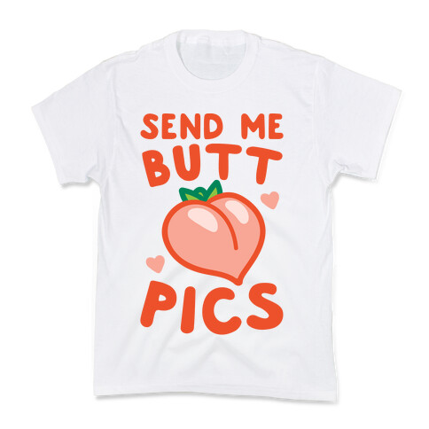 Send Me Butt Pics Kids T-Shirt