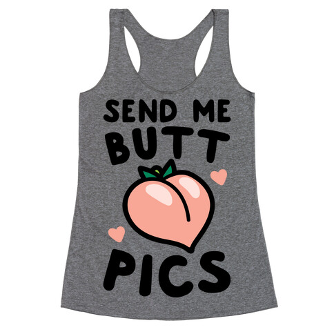 Send Me Butt Pics Racerback Tank Top