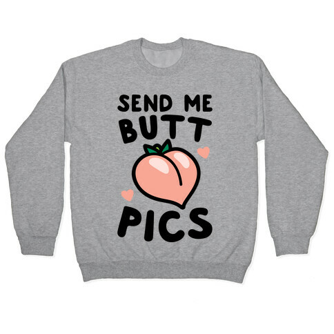 Send Me Butt Pics Pullover