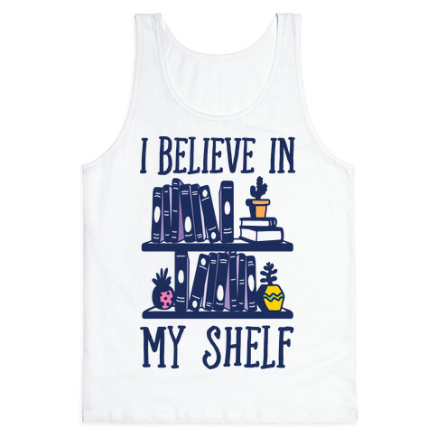 I Believe In My Shelf Tank Top