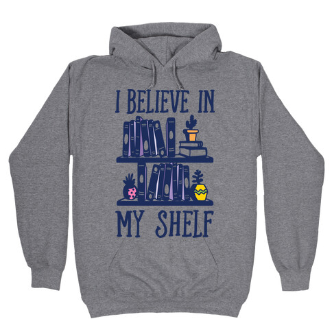 I Believe In My Shelf Hooded Sweatshirt