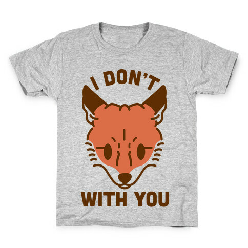 I Don't Fox With You Kids T-Shirt