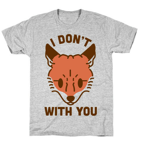 I Don't Fox With You T-Shirt