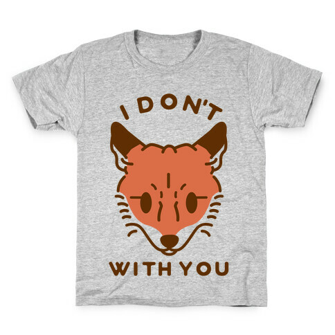 I Don't Fox With You Kids T-Shirt