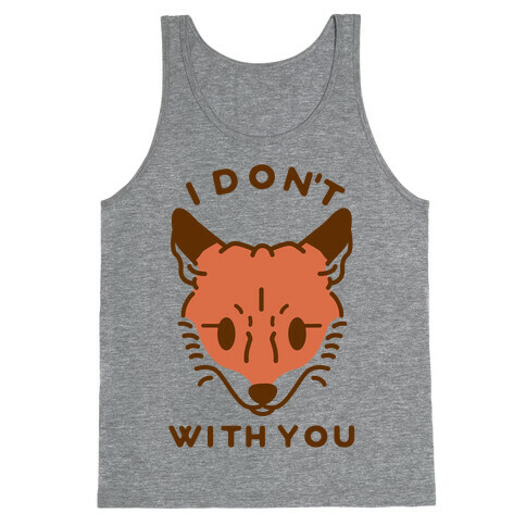 I Don't Fox With You Tank Top