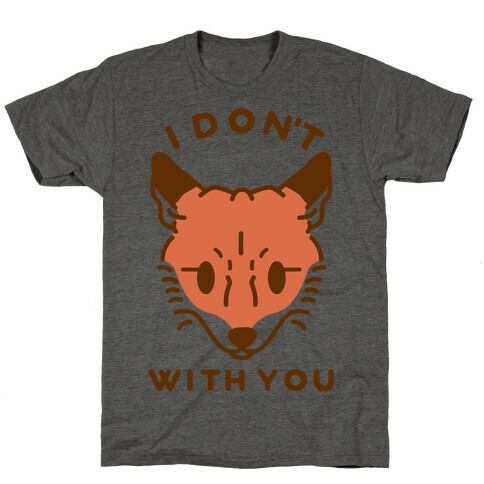 I Don't Fox With You T-Shirt