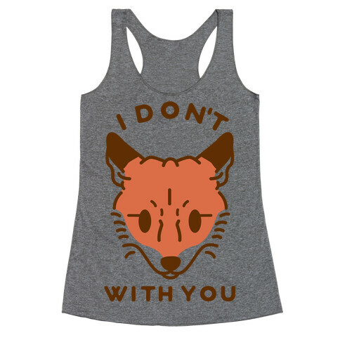 I Don't Fox With You Racerback Tank Top