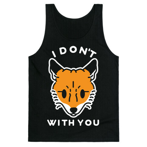 I Don't Fox With You Tank Top