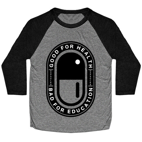 Good For Health Bad For Education Baseball Tee