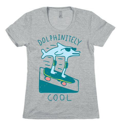 Dolphin-itely Cool Womens T-Shirt