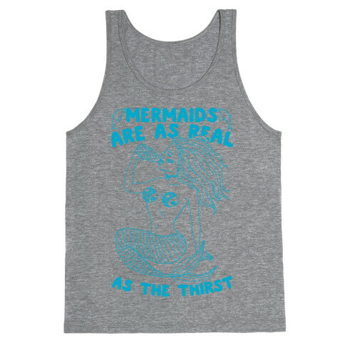 Mermaids Are As Real As The Thirst Tank Top