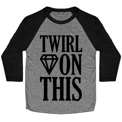 Twirl On This Baseball Tee