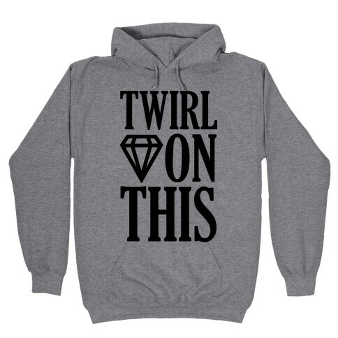 Twirl On This Hooded Sweatshirt