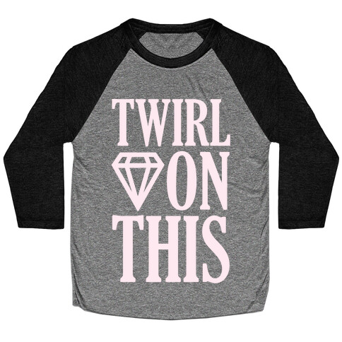 Twirl On This Baseball Tee