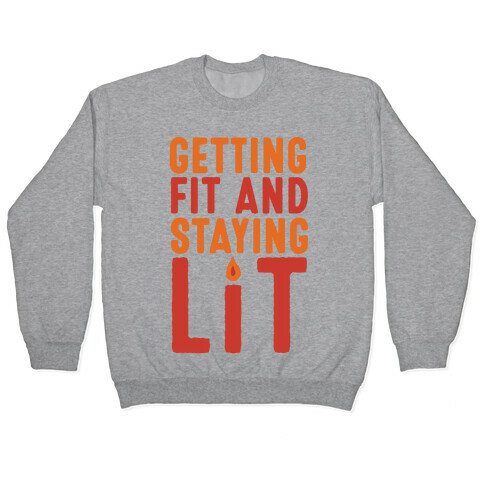Getting Fit And Staying Lit Pullover