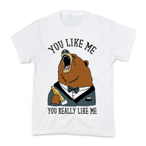 You Like Me You Really Like Me Kids T-Shirt