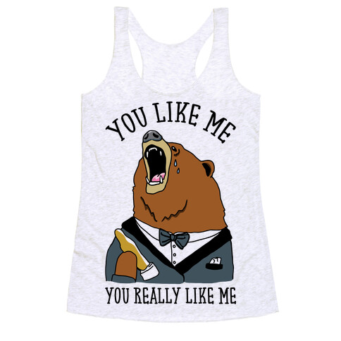 You Like Me You Really Like Me Racerback Tank Top