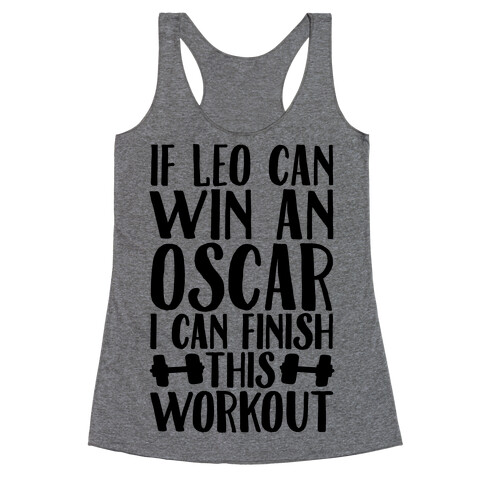 If Leo Can Win An Oscar I Can Finish This Workout Racerback Tank Top