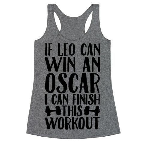 If Leo Can Win An Oscar I Can Finish This Workout Racerback Tank Top