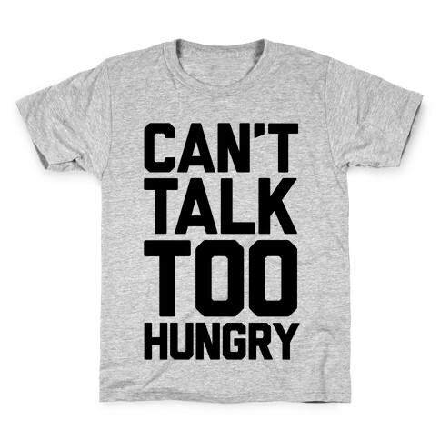 Can't Talk Too Hungry Kids T-Shirt
