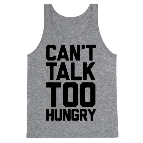 Can't Talk Too Hungry Tank Top