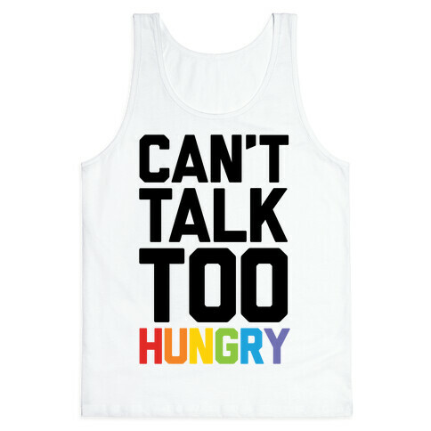 Can't Talk Too Hungry Tank Top