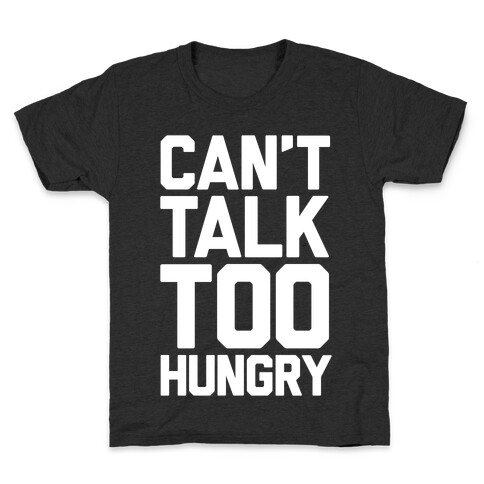 Can't Talk Too Hungry Kids T-Shirt