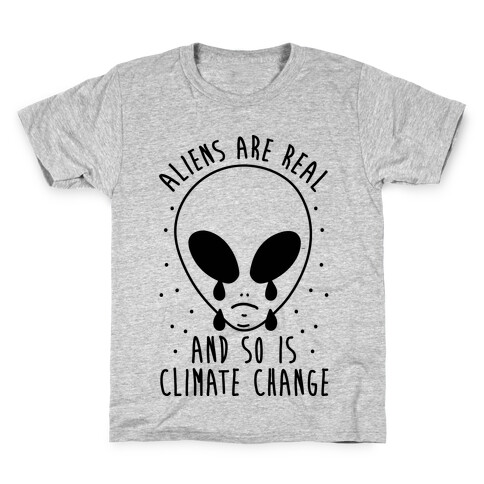 Aliens Are Real And So Is Climate Change Kids T-Shirt