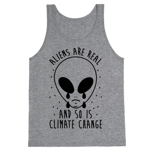 Aliens Are Real And So Is Climate Change Tank Top