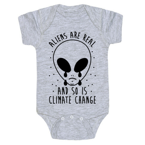 Aliens Are Real And So Is Climate Change Baby One-Piece