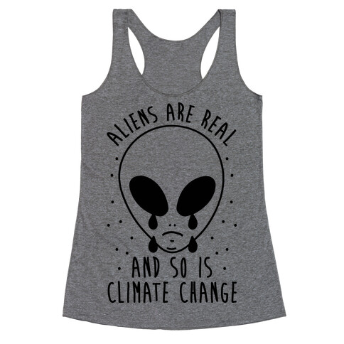 Aliens Are Real And So Is Climate Change Racerback Tank Top