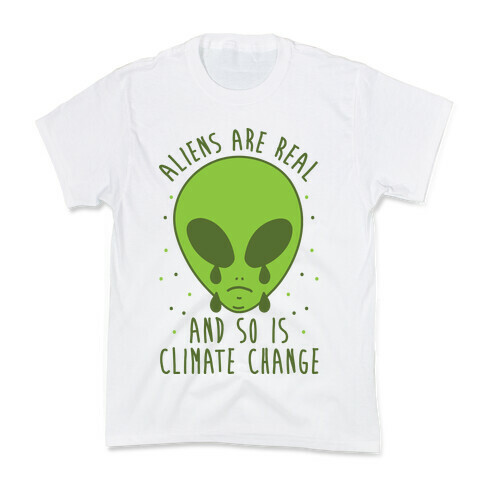 Aliens Are Real And So Is Climate Change Kids T-Shirt