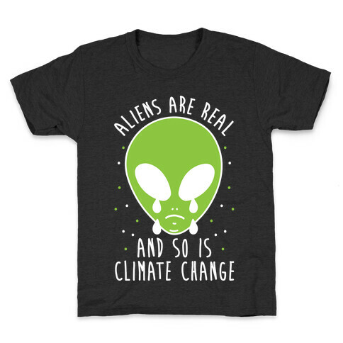 Aliens Are Real And So Is Climate Change Kids T-Shirt