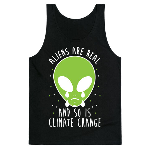 Aliens Are Real And So Is Climate Change Tank Top