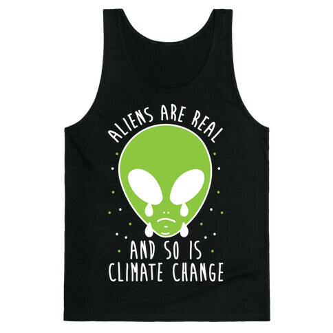 Aliens Are Real And So Is Climate Change Tank Top