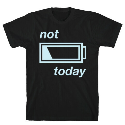 Not Today T-Shirt