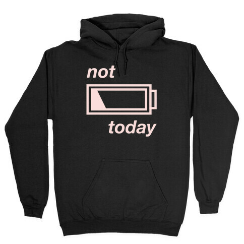 Not Today Hooded Sweatshirt