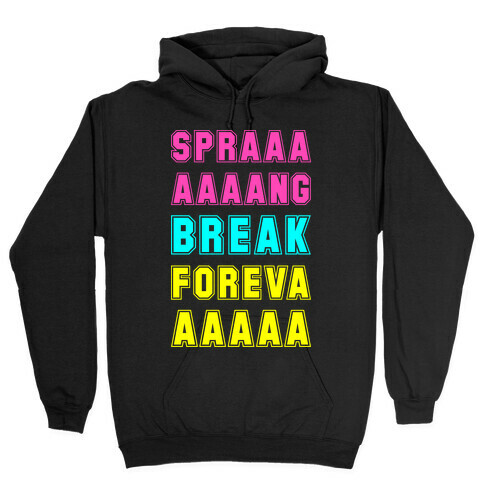 Sprang Break Foreva Hooded Sweatshirt