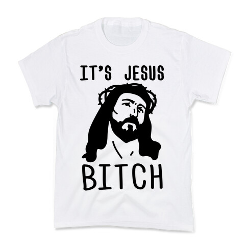 It's Jesus Bitch Kids T-Shirt