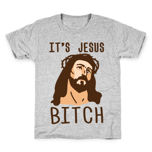 It's Jesus Bitch Kids T-Shirt