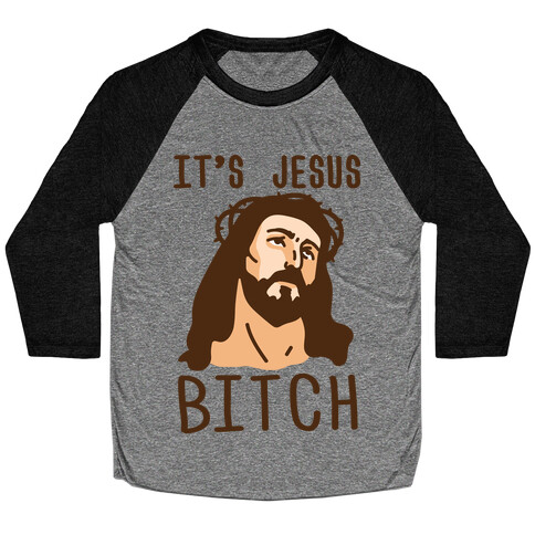 It's Jesus Bitch Baseball Tee