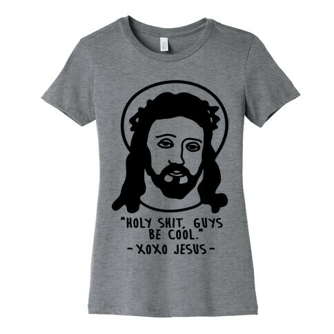 Holy Shit Guys Be Cool Jesus Womens T-Shirt