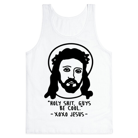 Holy Shit Guys Be Cool Jesus Tank Top