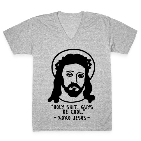 Holy Shit Guys Be Cool Jesus V-Neck Tee Shirt