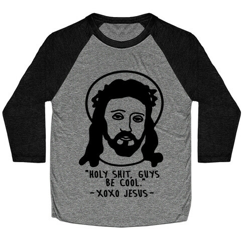 Holy Shit Guys Be Cool Jesus Baseball Tee