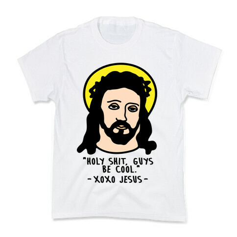 Holy Shit Guys Be Cool Jesus Kids T-Shirt