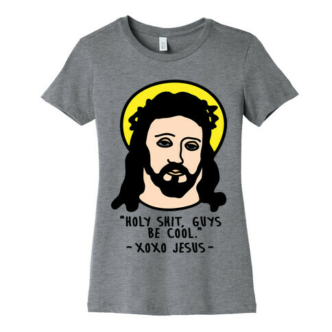 Holy Shit Guys Be Cool Jesus Womens T-Shirt